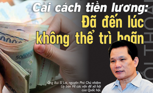 Cải cách tiền lương: Đã đến lúc không thể trì hoãn